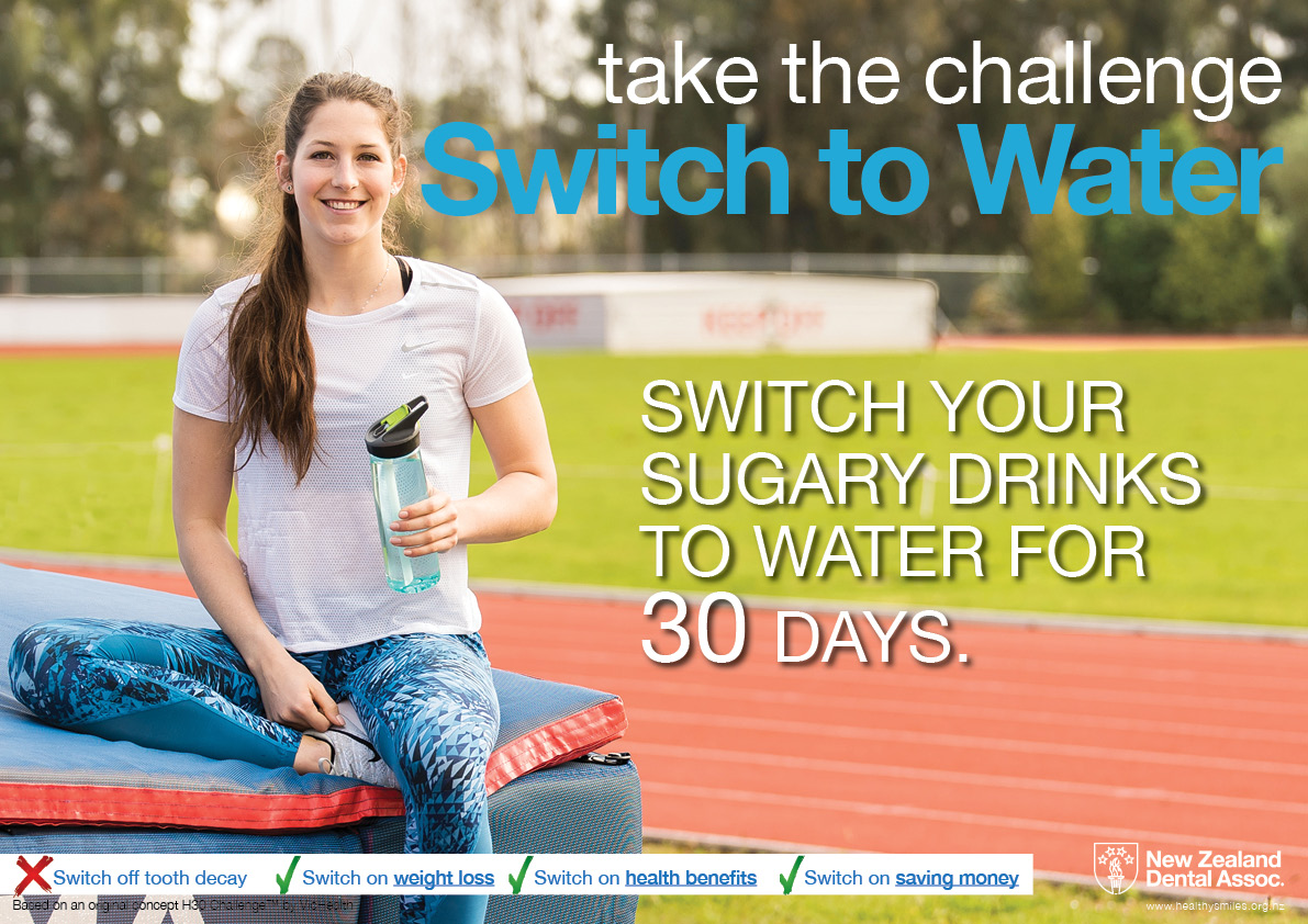 take the challenge Switch to Water - SWITCH YOUR SUGARY DRINKS TO WATER FOR 30 DAYS : switch off tooth decay, switch on weight loss, switch on health benefits, switch on saving money